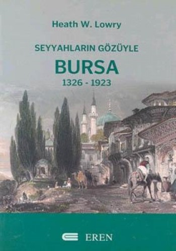 Seyyahların Gözüyle Bursa 1326-1923 %17 indirimli Heath W. Lowry