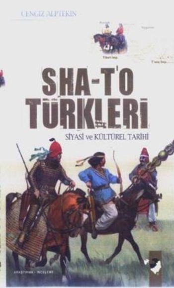 Sha-To Türkleri Siyasi ve Kültürel Tarihi Cahit Alptekin