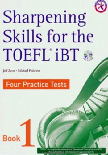 Sharpening Skills for the TOEFL iBT 1 Four Practice Tests