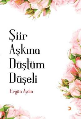 Şiir Aşkına Düştüm Düşeli