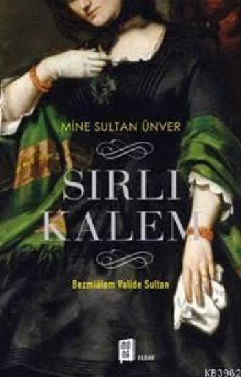 Sırlı Kalem - Bezmialem Valide Sultan Mine Sultan Ünver