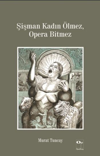 Şişman Kadın Ölmez Opera Bitmez