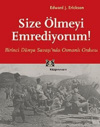 Size Ölmeyi Emrediyorum! Birinci Dünya Savaşı'nd