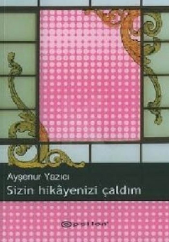 Sizin Hikayenizi Çaldım %25 indirimli Ayşenur Yazıcı