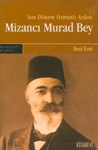 Son Dönem Osmanlı Aydını Mizancı Murad Bey