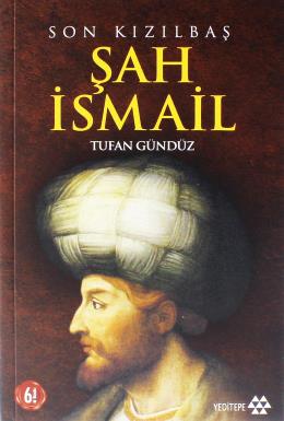 Şah İsmail (Son Kızılbaş) %17 indirimli Tufan Gündüz