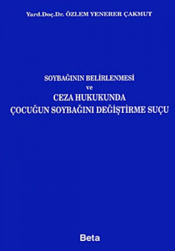 Soybağının Belirlenmesi ve Ceza Hukukunda Çocuğun Soybağını Değiştirme Suçu