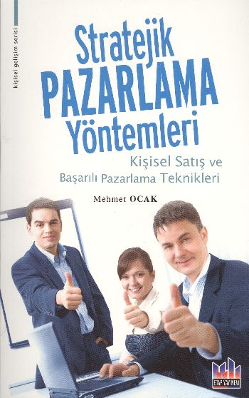 Stratejik Pazarlama Yöntemleri (Kişisel Satış ve Başarılı Pazarlama Teknikleri)