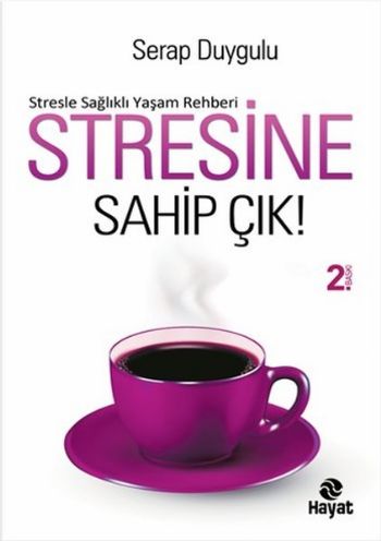 Stresine Sahip Çık-Stresle Sağlıklı Yaşam Rehberi