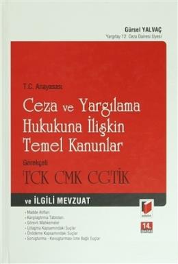 T.C. Anayasası Ceza ve Yargılama Hukukuna İlişkin Temel Kanunlar Gerekçeli TCK CMK CGTİK ve İlgili Mevzuat