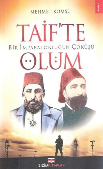 Taifte Ölüm "Bir İmparatorluğun Çöküşü" %17 indirimli Mehmet Komşu