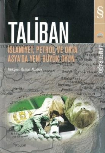 Taliban İslamiyet, Petrol ve Orta Asya’da Yeni Büyük Oyun