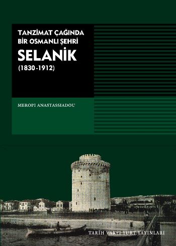 Tanzimat Çağında Bir Osmanlı Şehri: Selanik (1830-1912)