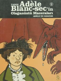 Tardı Adele Blanc-Sec’in Olağanüstü Maceraları - Adele ve Canavar
