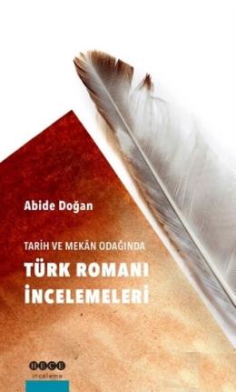 Tarih ve Mekan Odağında Türk Romanı İncelemeleri