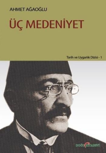 Tarih ve Uygarlık Dizisi-1: Üç Medeniyet