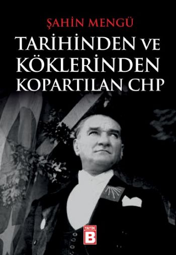 Tarihinden ve Köklerinden Kopartılan Chp %17 indirimli Şahin Mengü