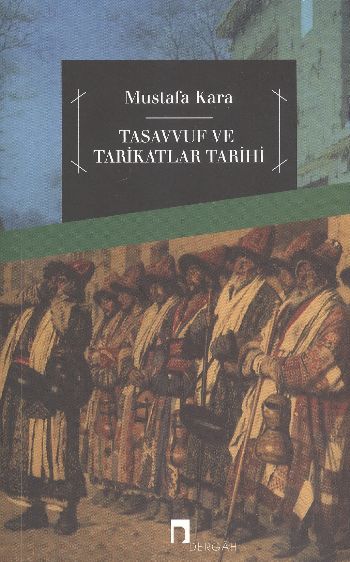 Tasavvuf ve Tarikatlar Tarihi %17 indirimli Mustafa Kara