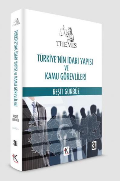 THEMIS Türkiye’nin İdari Yapısı ve Kamu Görevlileri Reşit Gürbüz