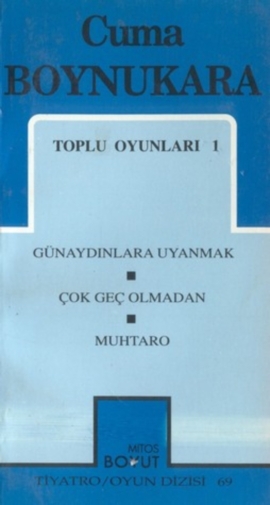 Toplu Oyunları-1 Günaydınlara Uyanmak / Çok Geç Olmadan / Muhtaro