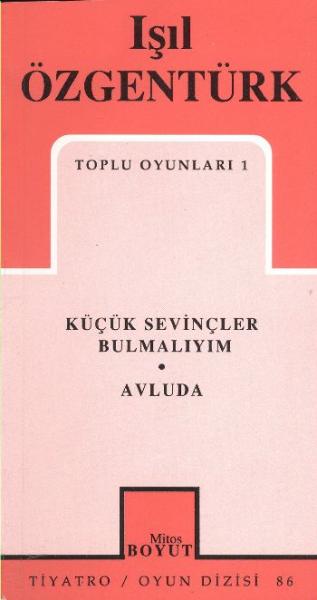 Işıl Özgentürk Toplu Oyunları-1: Küçük Sevinçler Bulmalıyım-Avluda %17