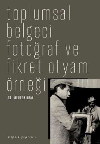 Toplumsal Belgeci Fotoğraf ve Fikret Otyam Örneği