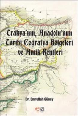 Trakya'nın, Anadolu'nun Tarihi Coğrafya Bölgeleri ve Antik Kentleri