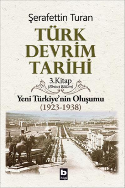 Türk Devrim Tarihi 3. Kitap (Birinci Bölüm) Yeni Türkiyenin Oluşumu (1