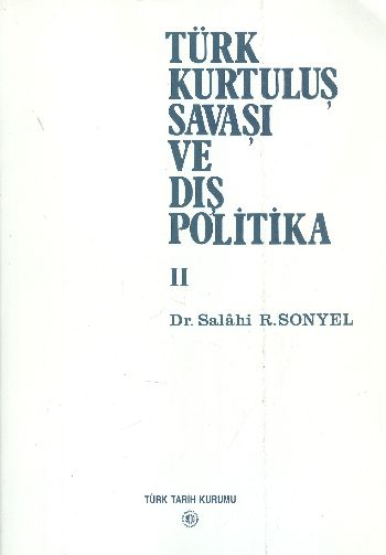 Türk Kurtuluş Savaşı ve Dış Politika -II %17 indirimli Salahi R.Sonyel