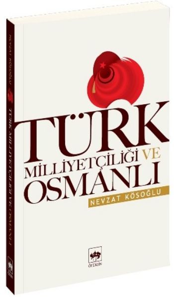 Türk Milliyetçiliği ve Osmanlı %17 indirimli Nevzat Kösoğlu