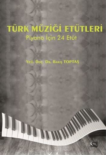 Türk Müziği Etütleri - Piyano İçin 24 Etüt Barış Toptaş