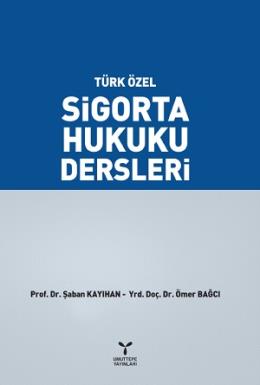 Türk Özel Sigorta Hukuku Dersleri Ömer Bağcı