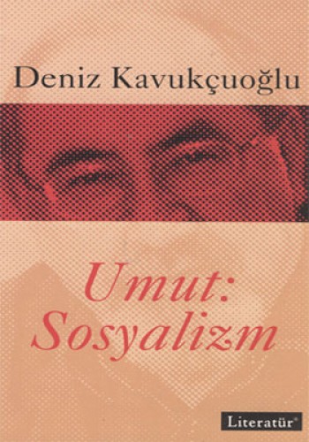 Umut: Sosyalizm %17 indirimli Deniz Kavukçuoğlu