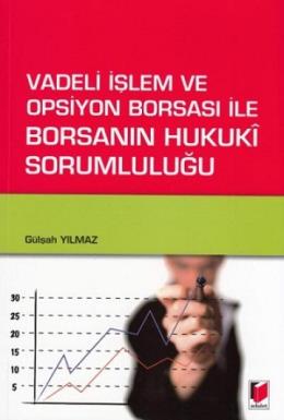 Vadeli İşlem Ve Opsiyon Borsası İle Borsanın Hukuki Sorumluluğu