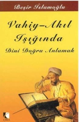 Vahiy - Akıl Işığında Dini Doğru Anlamak Beşir İslamoğlu