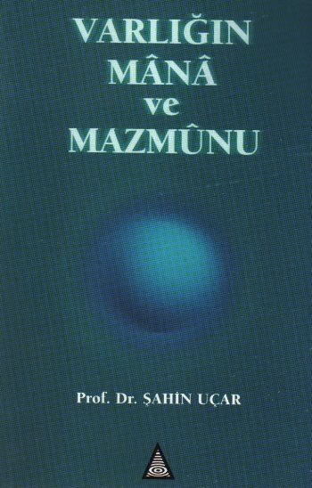 Varlığın Mana ve Mazmunu %17 indirimli Şahin Uçar