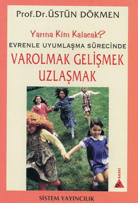 Varolmak  Gelişmek  Uzlaşmak