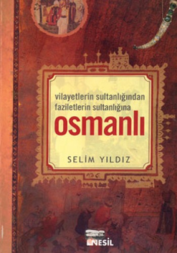 Vilayetlerin Sultanlığında Faziletlerin Sultanlığına Osmanlı