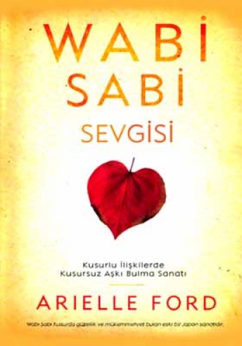 Wabi Sabi Sevgisi - Kusurlu İlişkilerde Kusursuz Aşkı Bulma Sanatı