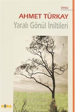 Yaralı Gönül İniltileri