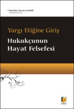 Yargı Etiğine Giriş : Hukukçunun Hayat Felsefesi