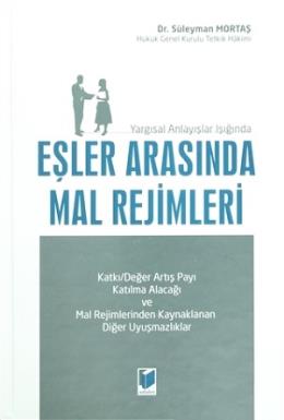 Yargısal Anlayışlar Işığında Eşler Arasında Mal Rejimleri