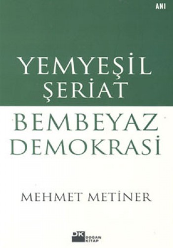 Yemyeşil Şeriat Bembeyaz Demokrasi