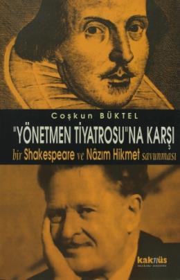 Yönetmen Tiyatrosu’na Karşı Bir Shakespeare ve Nazım Hikmet Savunması